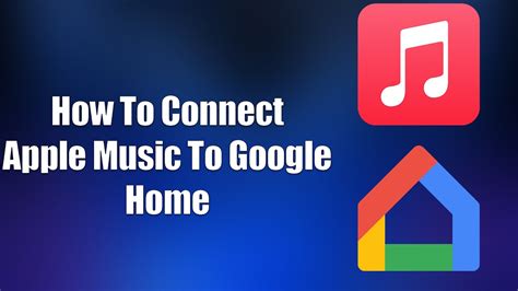 how to connect apple music to google home: exploring the nuances of smart home integration