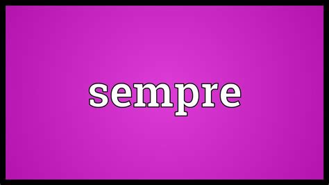 sempre meaning in music always reflects the essence of perseverance